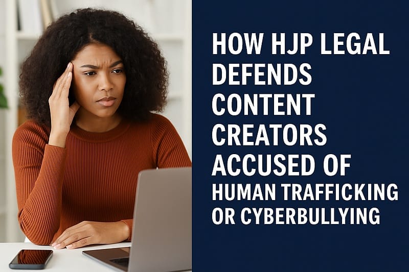 Defending OnlyFans and Other Content Creators Accused of Human Trafficking or Cyberbullying